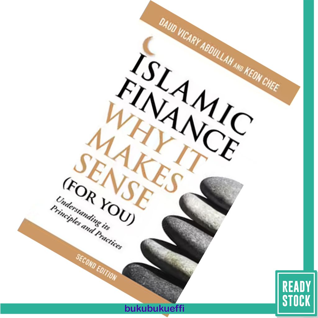Islamic Finance Why It Makes Sense (for You) Understanding Its Principles and Practices by Vicary Daud Abdullah, Keon 9789814408226.jpg