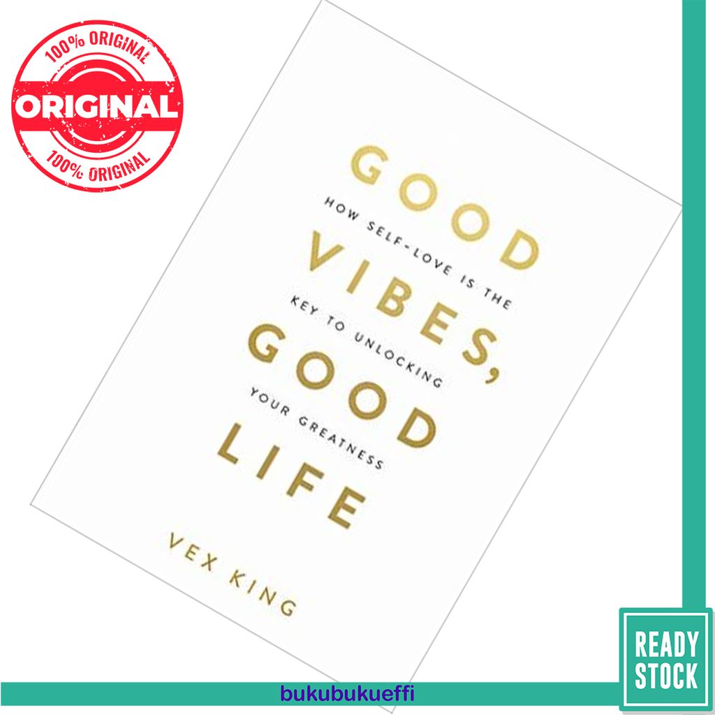 Good Vibes, Good Life How Self-love Is the Key to Unlocking Your Greatness by Vex King  9789386832832.jpg