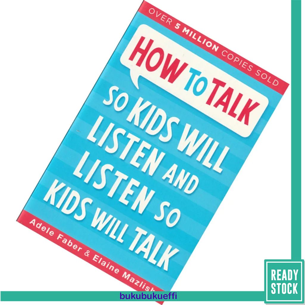How to Talk to Kids So Will Listen and Listen so Kids Will Talk by Adele Faber, Elaine Mazlish 9781848123090.jpg