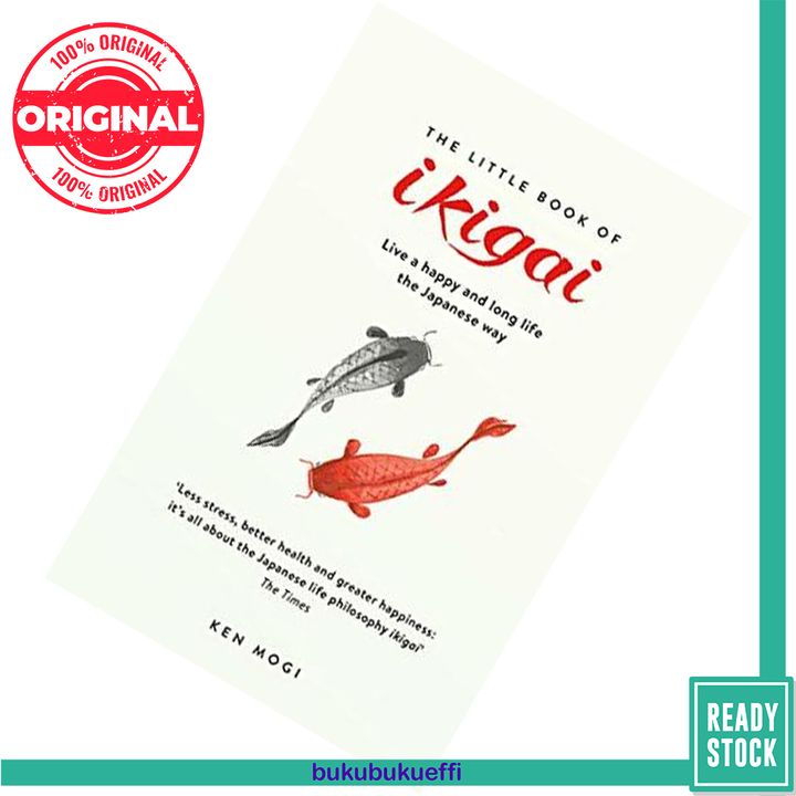 The Little Book of Ikigai  The secret Japanese way to live a happy and long life by Ken Mogi 9781787470279