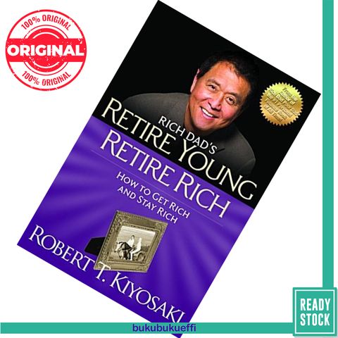 Rich dad's retire young, retire rich  how to get rich and stay rich (Rich Dad #5) by Robert T. Kiyosaki 9781612680415