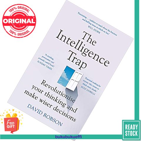 The Intelligence Trap Revolutionise your Thinking and Make Wiser Decisions by David Robson 9781473669857