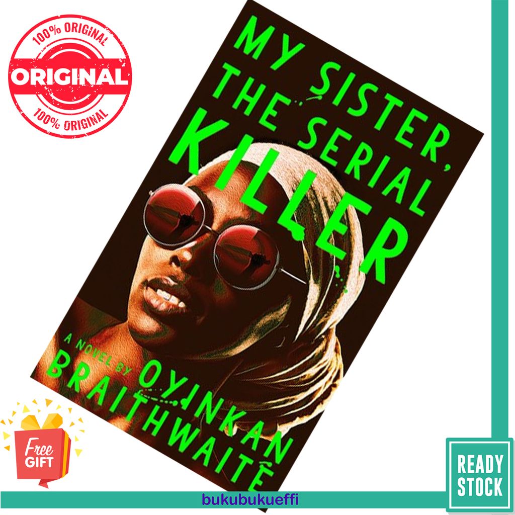 My Sister, the Serial Killer by Oyinkan Braithwaite 9781786495983