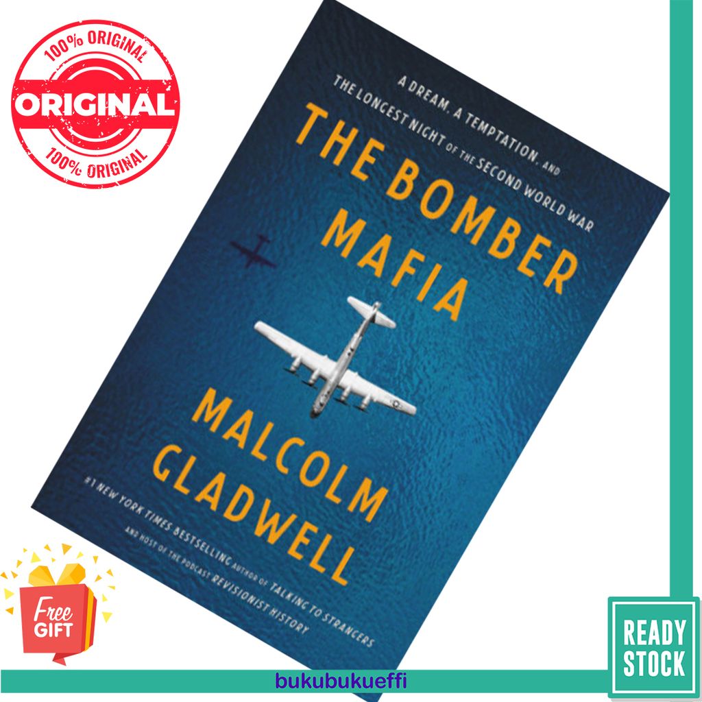 The Bomber Mafia A Dream, a Temptation, and the Longest Night of the Second World War by Malcolm Gladwell 9780316296618