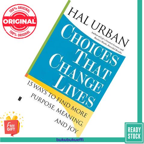 Choices That Change Lives 15 Ways to Find More Purpose, Meaning, and Joy by Hal Urban 9780743257701