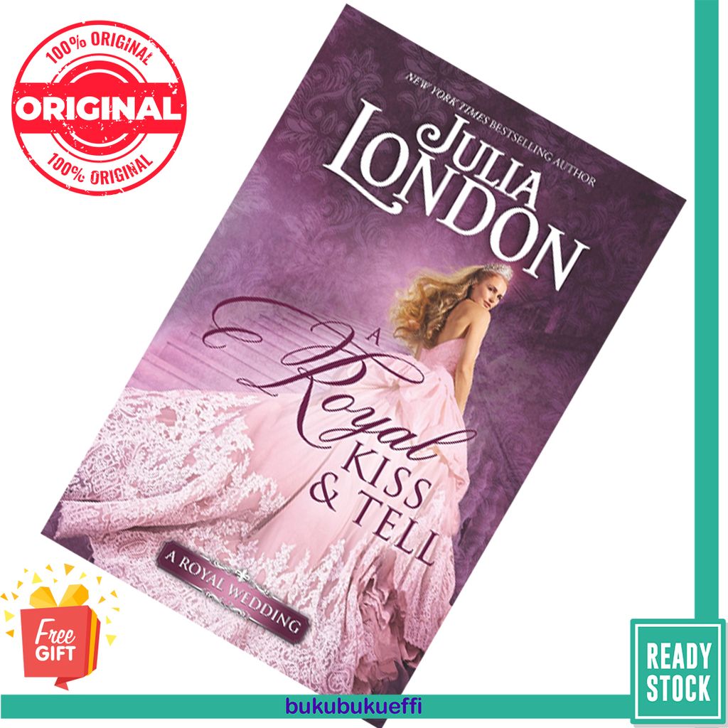 A Royal Kiss & Tell (A Royal Wedding #2) by Julia London 9781335136978