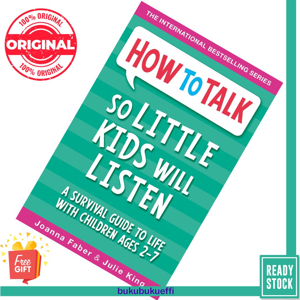 How To Talk So Little Kids Will Listen A Survival Guide to Life with Children Ages 2-7 by Joanna Faber, Julie King 9781848126145