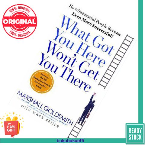 What Got You Here Won't Get You There by Marshall Goldsmith 9781781251560