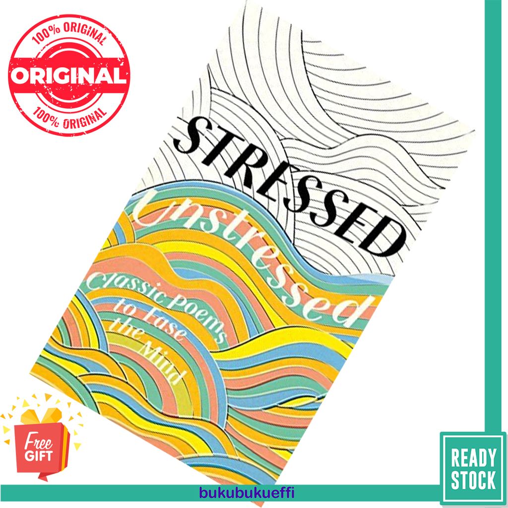 Stressed, Unstressed Classic Poems to Ease the Mind by Jonathan Bate (Editor), Paula Byrne 9780008203863