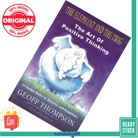 The Elephant and the Twig  The Art of Positive Thinking by Geoff Thompson 9788183280426