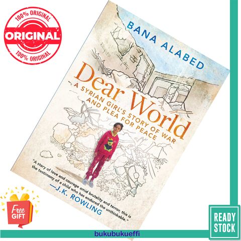 Dear World A Syrian Girl's Story of War and Plea for Peace by Bana Alabed 9781501178443