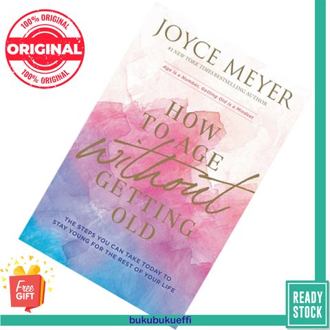 How to Age Without Getting Old by Joyce Meyer 9781546026211