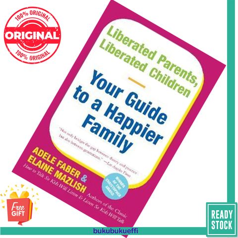 Liberated Parents, Liberated Children Your Guide to a Happier Family by  Adele Faber ,  Elaine Mazlish 9780380711345