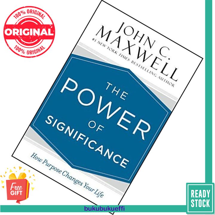 The Power of Significance How Purpose Changes Your Life by John C. Maxwell [HARDCOVER] 9781455548217