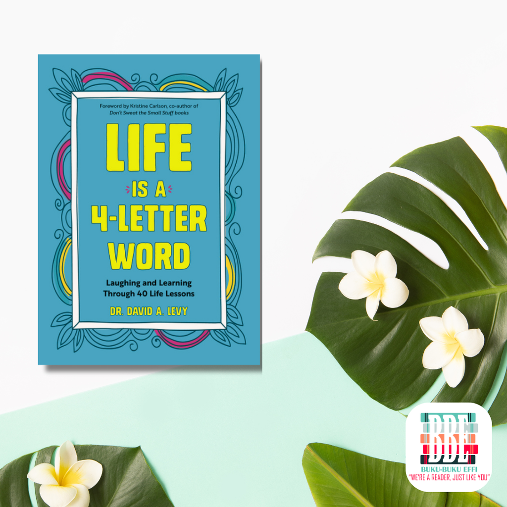 Life Is a 4-Letter Word Laughing and Learning Through 40 Life Lessons by David A. Levy