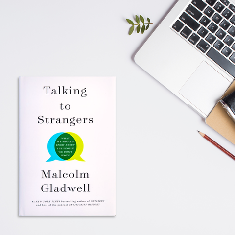 Talking to Strangers by Malcolm Gladwell