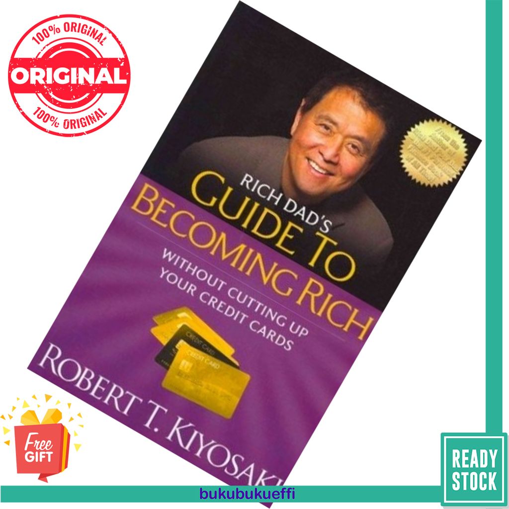 Rich Dad's Guide to Becoming Rich Without Cutting Up Your Credit Cards by Robert T. Kiyosaki 9781612680354