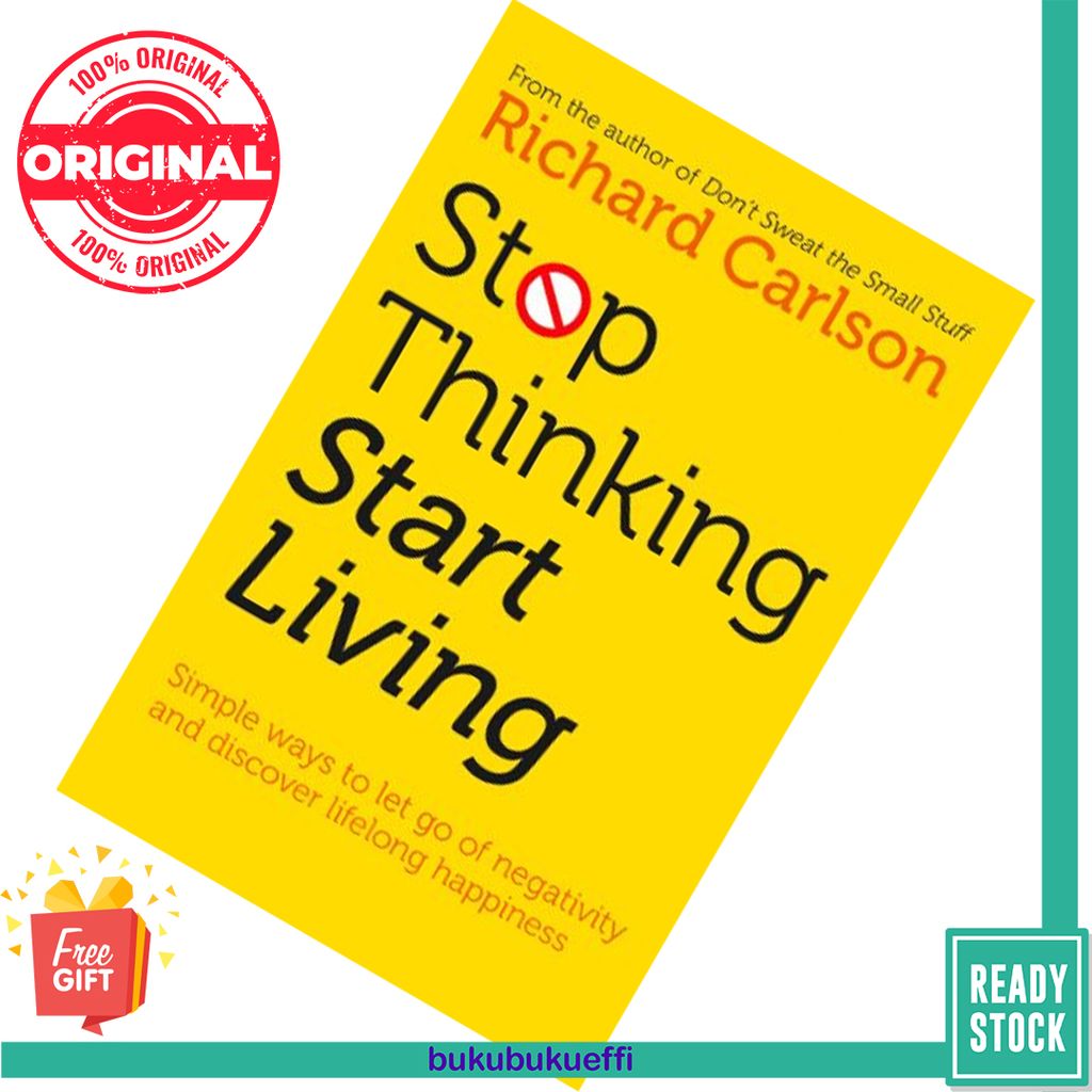 Stop Thinking, Start Living Discover Lifelong Happiness by Richard Carlson 9780722535479