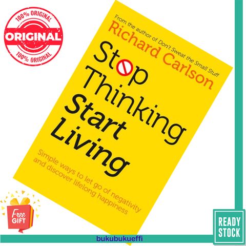 Stop Thinking, Start Living Discover Lifelong Happiness by Richard Carlson 9780722535479