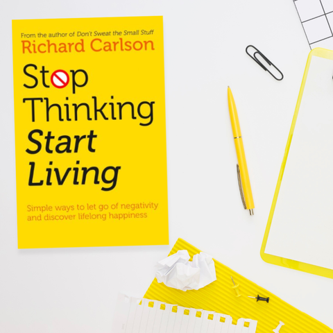 Stop Thinking, Start Living Discover Lifelong Happiness by Richard Carlson 9780722535479