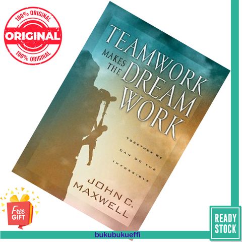 Teamwork Makes the Dream Work by John C. Maxwell [HARDCOVER] 0849955084