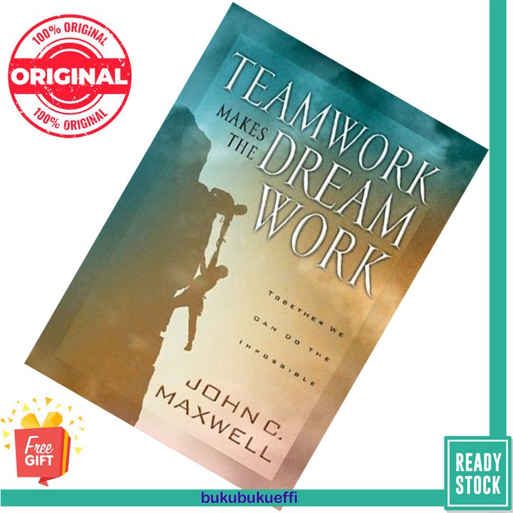 Teamwork Makes the Dream Work by John C. Maxwell [HARDCOVER] 0849955084