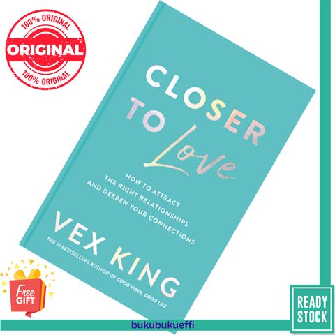 Closer to Love How to Attract the Right Relationships and Deepen Your Connections by Vex King [HARDCOVER] 9780063217935