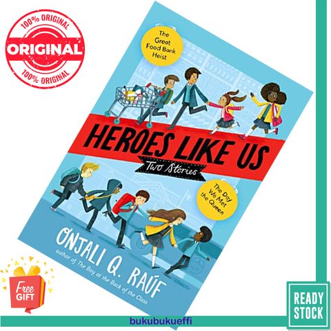 Heroes Like Us Two Stories The Day We Met the Queen The Great Food Bank Heist by Onjali Q. Raúf 9780593488195