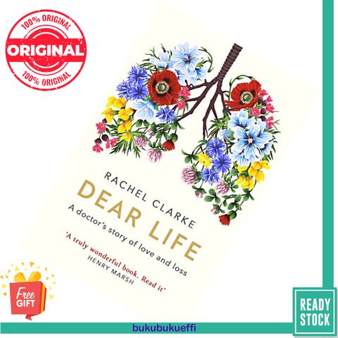 Dear Life A Doctor's Story of Love and Loss by Rachel Clarke 9780349143934