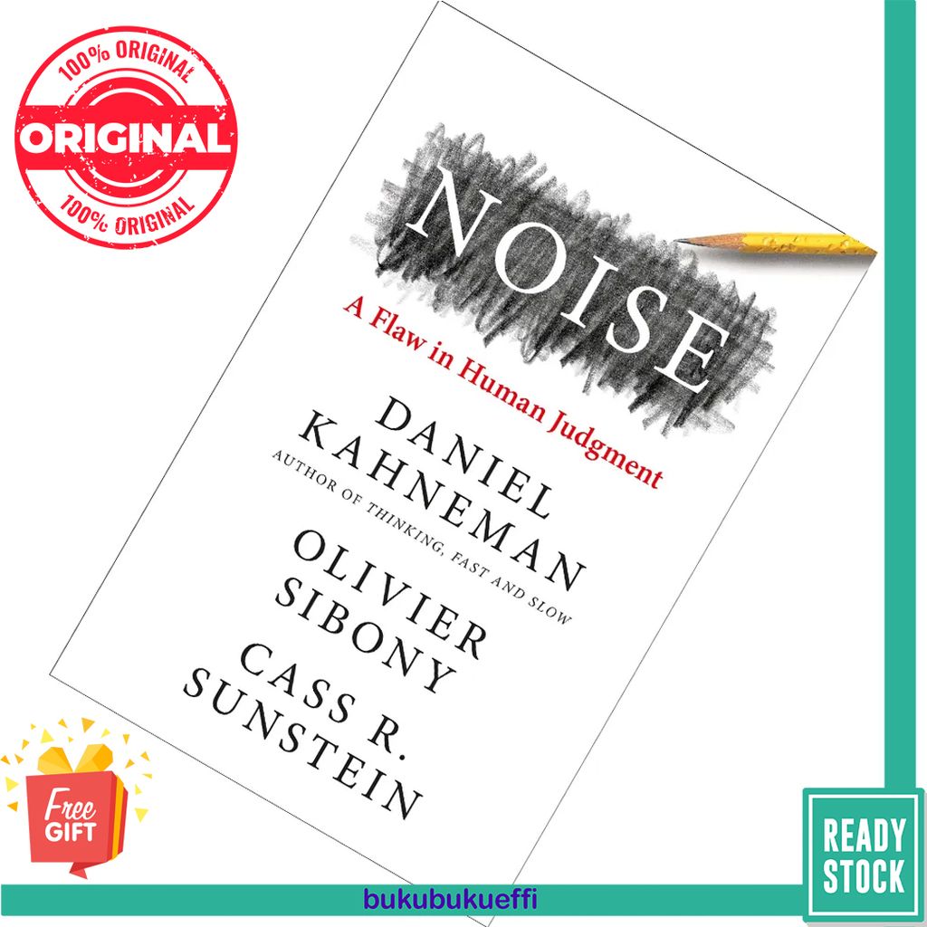 Noise  A Flaw in Human Judgment by Daniel Kahneman, Olivier Sibony, Cass R. Sunstein 9780008309008