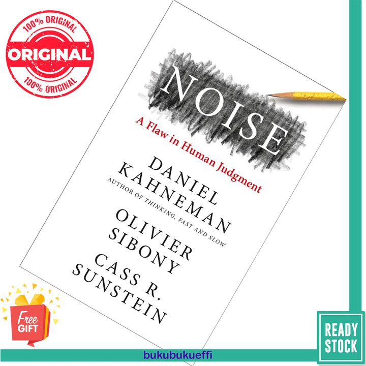 Noise  A Flaw in Human Judgment by Daniel Kahneman, Olivier Sibony, Cass R. Sunstein 9780008309008