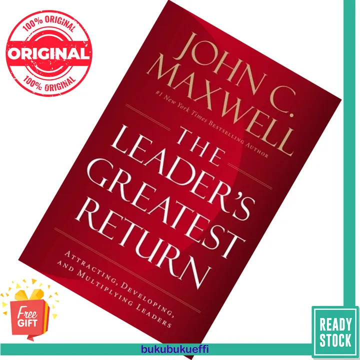 The Leader's Greatest Return Attracting, Developing, and Multiplying Leaders by John C. Maxwell 9781400217663