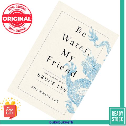 Be Water, My Friend The Teachings of Bruce Lee by Shannon Lee [HARDCOVER] 9781250206688
