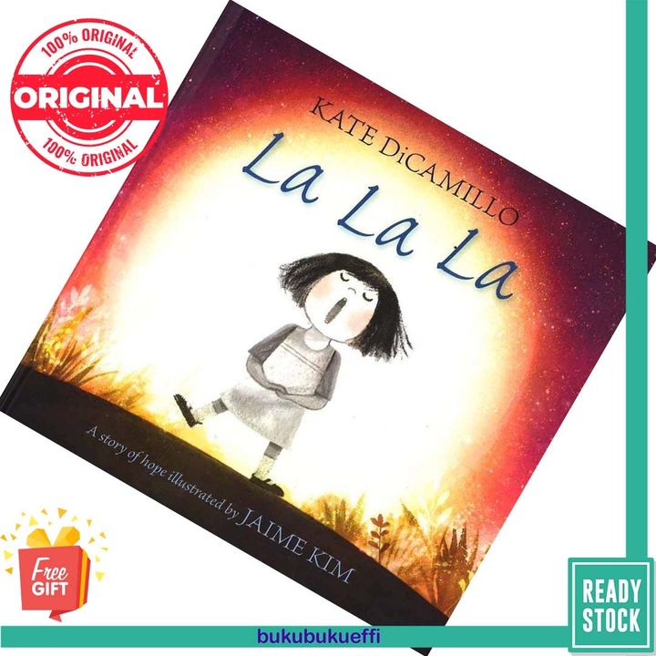 La La La A Story of Hope by Kate DiCamillo , Jaime Kim (illustrator)  [HARDBACK] 9781406378009