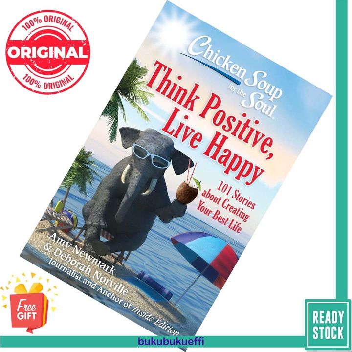 Chicken Soup for the Soul Think Positive, Live Happy by Amy Newmark 9781611599923