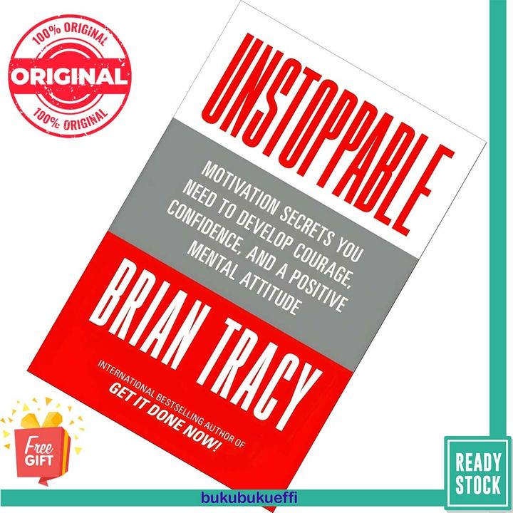 Unstoppable Motivation Secrets You Need to Develop Courage, Confidence and A Positive Mental Attitude by Brian Tracy 9781722506650