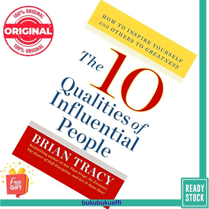 The 10 Qualities of Influential People How to Inspire Yourself and Others to Greatness by Brian Tracy 9781722506346