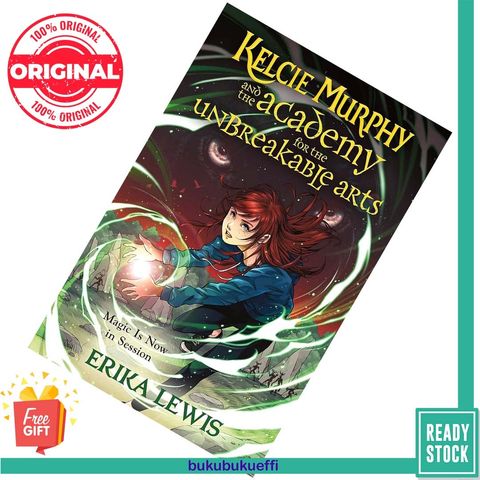 Kelcie Murphy and the Academy for the Unbreakable Arts (Kelcie Murphy #1) by Erika Lewis 9781250208248