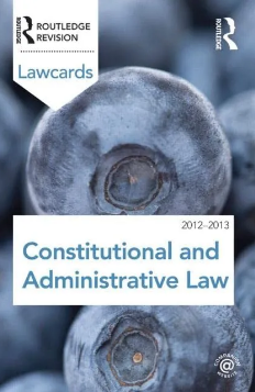 ROUTLEDGE REVISION LAWCARDS CONSTITUTIONAL AND ADMINISTRATIVE LAWCARDS 2012-2013 8ED