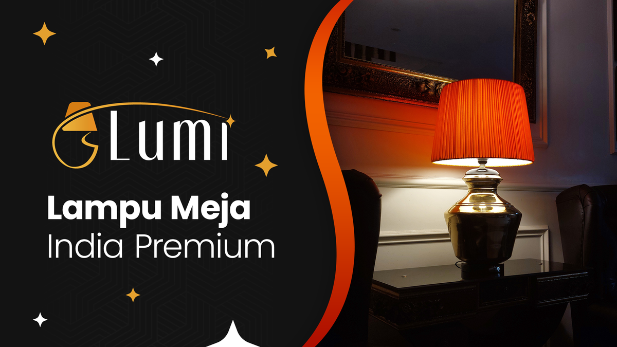 LUMI | Lampu India Premium dengan Tapak Kudam