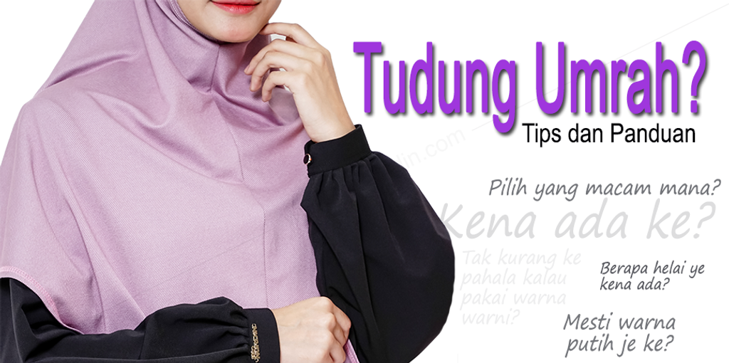 Tudung Umrah: Tips dan Panduan