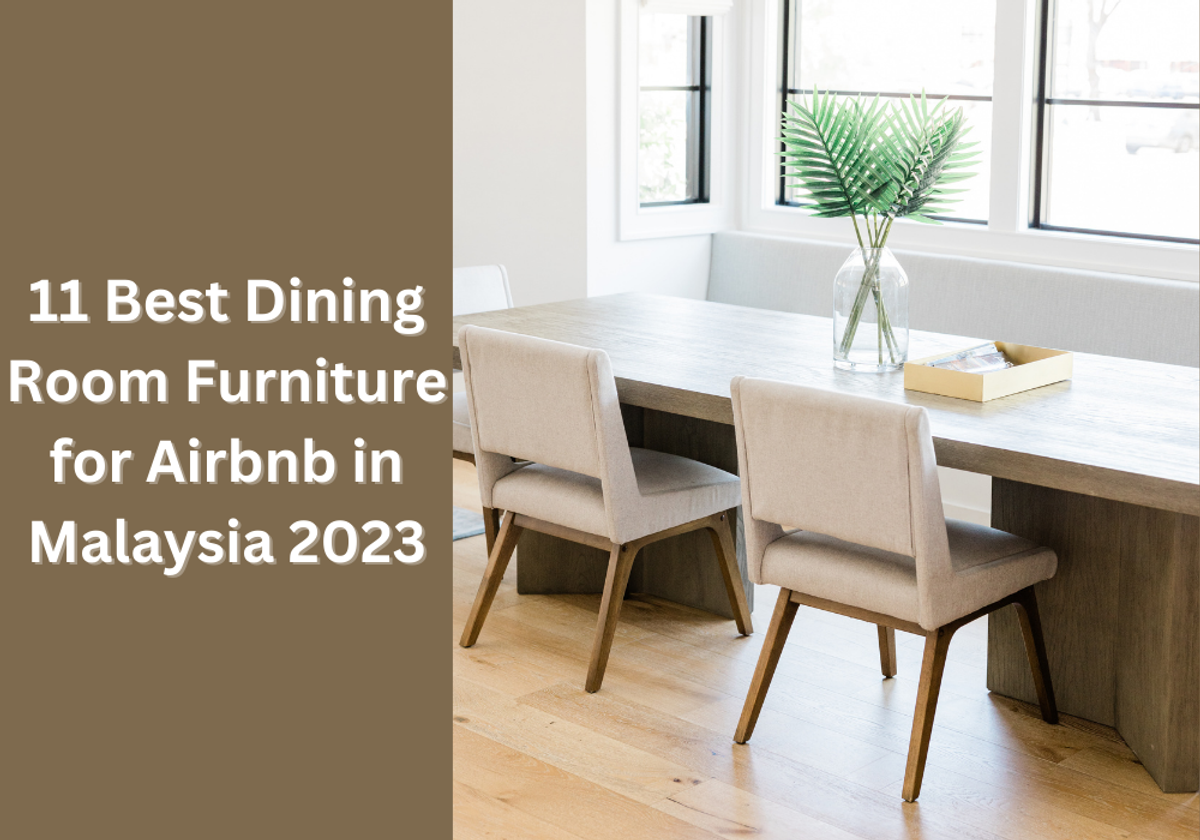 11 Best Dining Room Furniture for Airbnb in Malaysia 2023