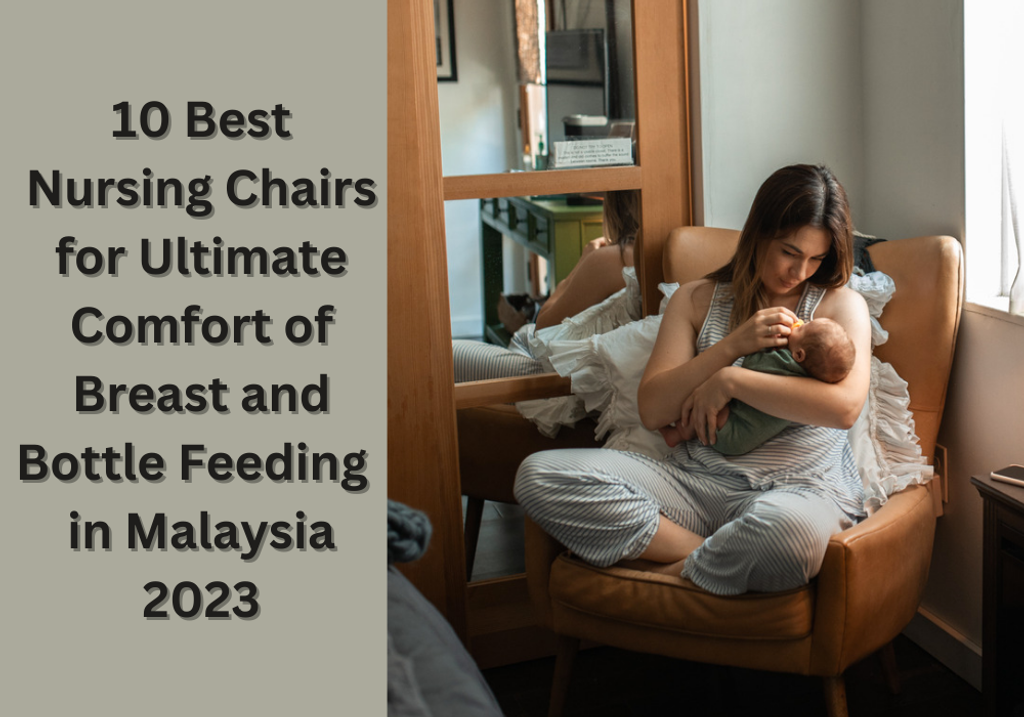 10 Best Nursing Chairs for Ultimate Breast and Bottle Feeding Comfort in Malaysia 2023