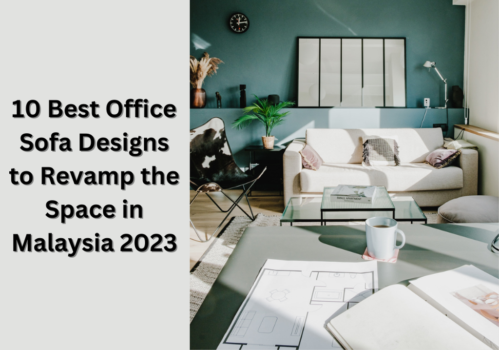 10 Best Office Sofa Designs to Revamp the Space in Malaysia 2023