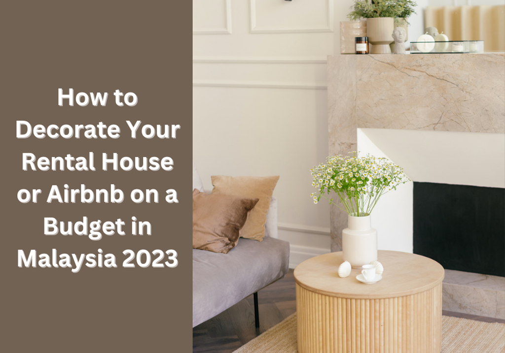 How to Decorate Your Rental House or Airbnb on a Budget in Malaysia 2023