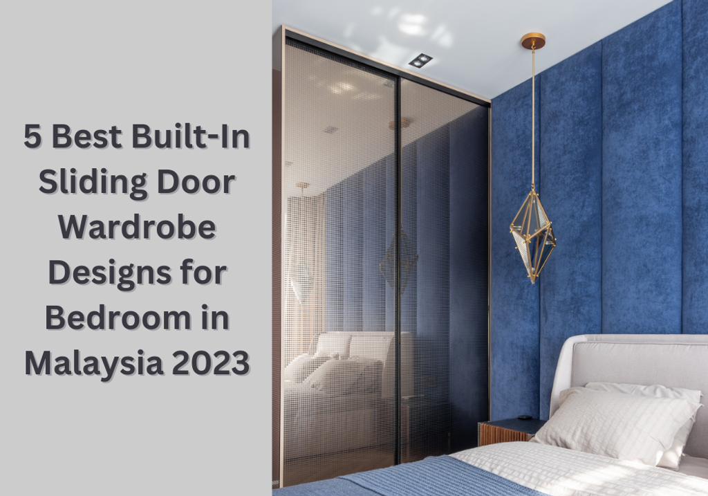 5 Best Built-In Sliding Door Wardrobe Designs for Bedroom in Malaysia 2023