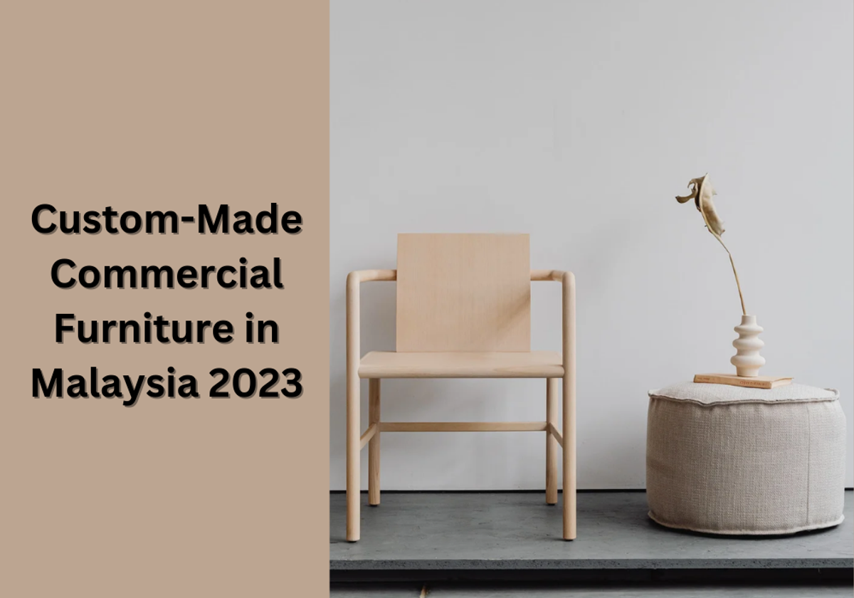 Custom Made Commercial Furniture in Malaysia 2023