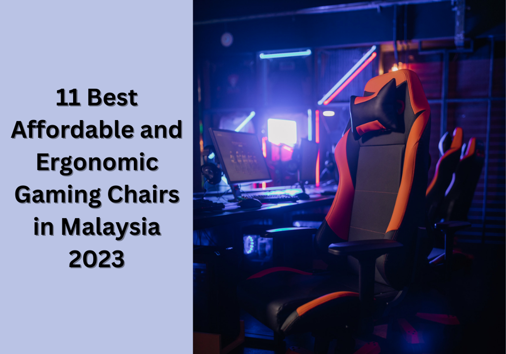 11 Best Affordable and Ergonomic Gaming Chairs in Malaysia 2023