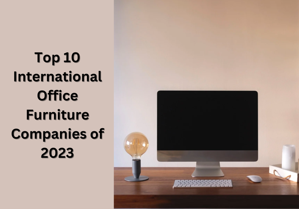 Top 10 International Office Furniture Companies of 2023