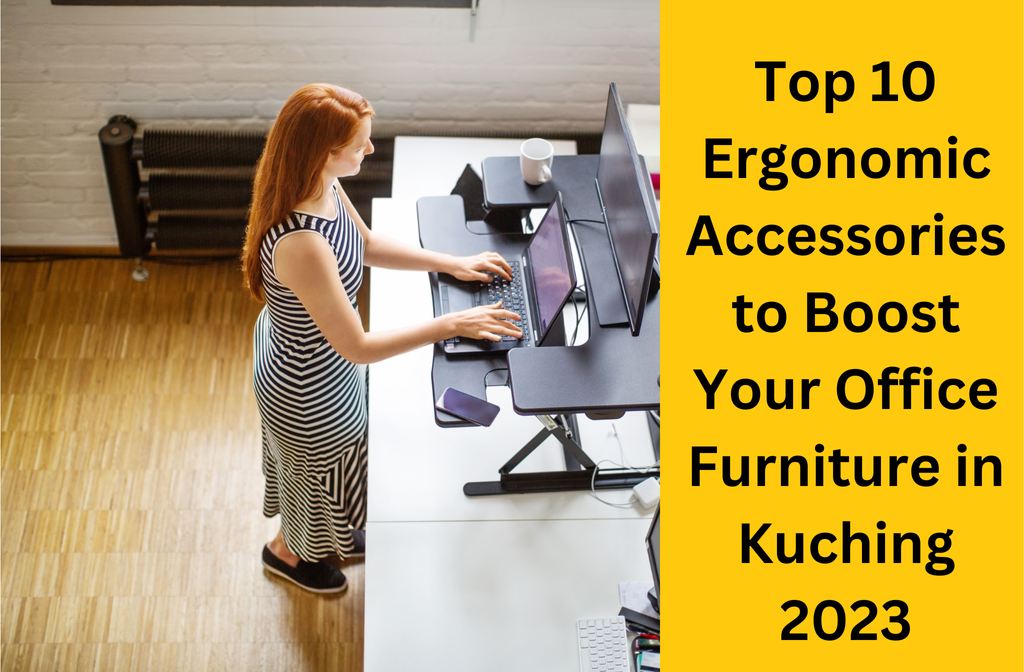 Top 10 Ergonomic Furnitures to Boost Your Office Furniture in Kuching 2023